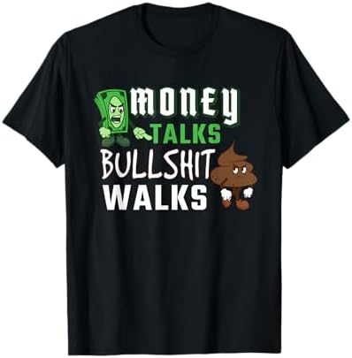 Amazon.com: Money Talks Bullshit Walks BS Cash Wise Funny Quotes T